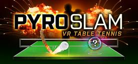 大满贯热门：虚拟现实乒乓球（PyroSlam: VR Table Tennis）