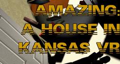 堪萨斯的房子（Amazing: A House In Kansas VR）