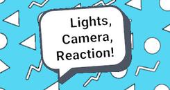 灯光，摄像机，反应（Lights, Camera, Reaction!）
