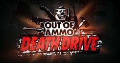弹尽粮绝：死亡之路(Out of Ammo： Death Drive)