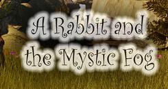 兔子与迷雾VR（A Rabbit and the Mystic Fog）