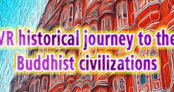VR佛教文明历史之旅(VR historical journey to the Buddhist civilizations： VR ancient India and Asia)
