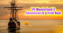 VR仙境2：水果船探险（VR Wonderland 2：Adventures in a Fruit Boat）