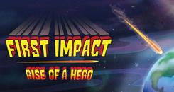 首次碰撞：英雄崛起(First Impact：Rise of a Hero)